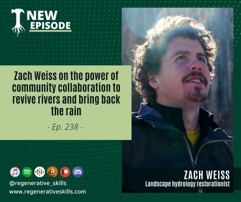 Zach Weiss on the power of community collaboration to revive rivers and bring back the rain
